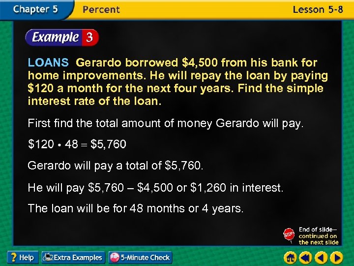 LOANS Gerardo borrowed $4, 500 from his bank for home improvements. He will repay