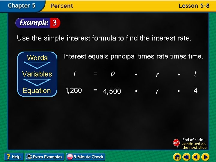 Use the simple interest formula to find the interest rate. Words Variables Equation Interest