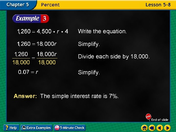 Write the equation. Simplify. Divide each side by 18, 000. Simplify. Answer: The simple