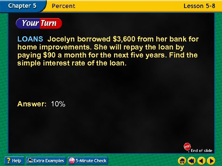 LOANS Jocelyn borrowed $3, 600 from her bank for home improvements. She will repay