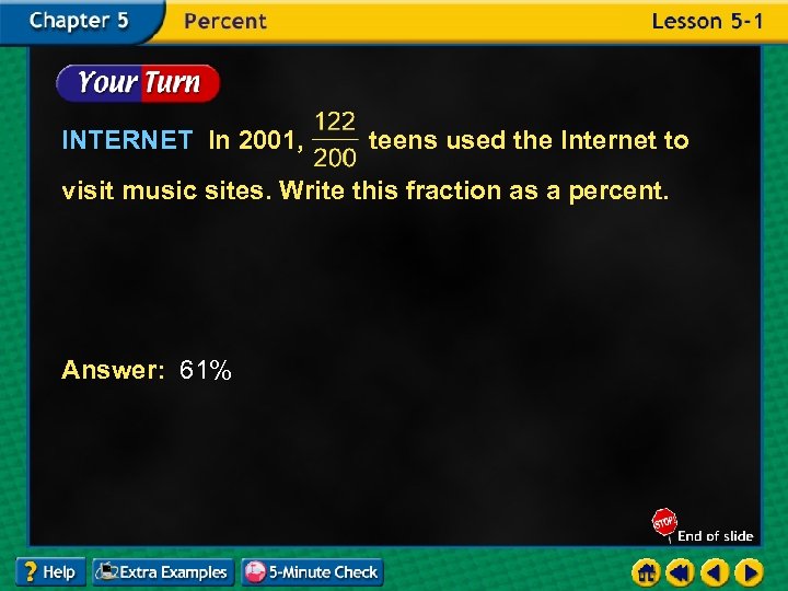 INTERNET In 2001, teens used the Internet to visit music sites. Write this fraction