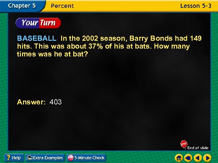 BASEBALL In the 2002 season, Barry Bonds had 149 hits. This was about 37%
