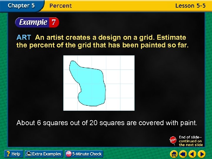 ART An artist creates a design on a grid. Estimate the percent of the