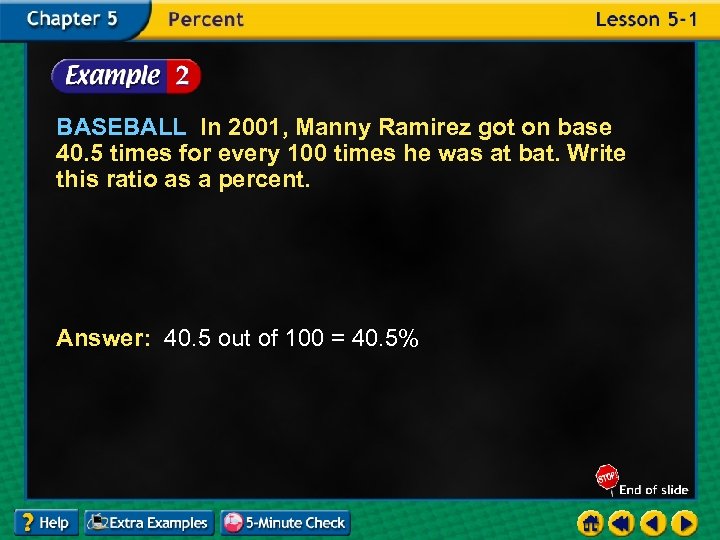 BASEBALL In 2001, Manny Ramirez got on base 40. 5 times for every 100