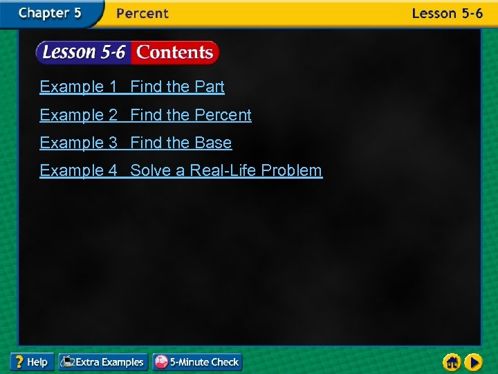 Example 1 Find the Part Example 2 Find the Percent Example 3 Find the