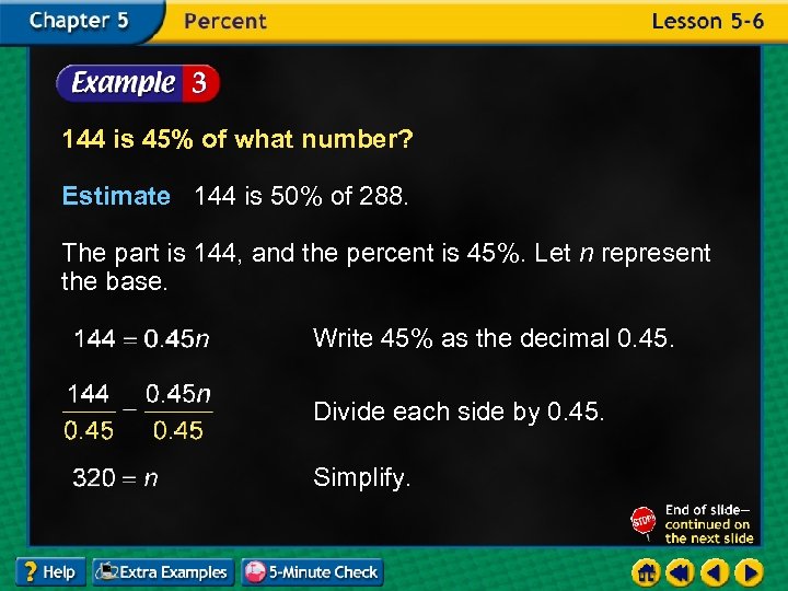 144 is 45% of what number? Estimate 144 is 50% of 288. The part