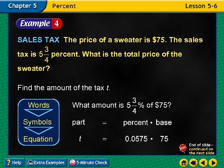 SALES TAX The price of a sweater is $75. The sales tax is percent.