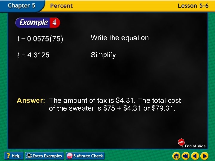 Write the equation. Simplify. Answer: The amount of tax is $4. 31. The total