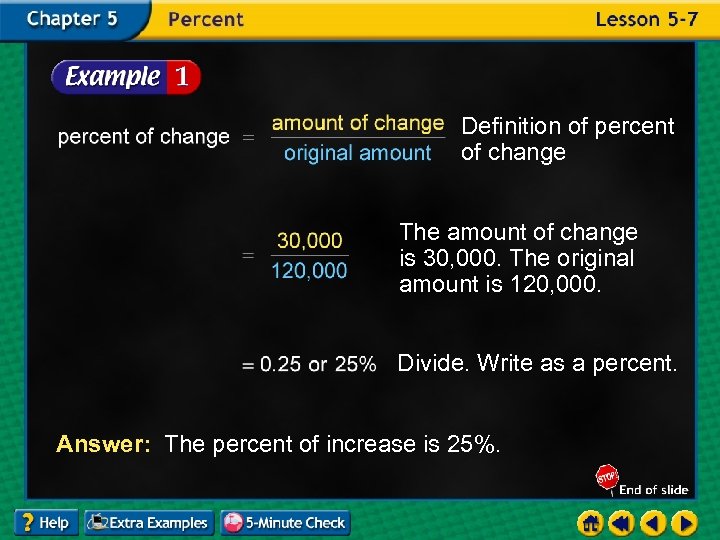 Definition of percent of change The amount of change is 30, 000. The original