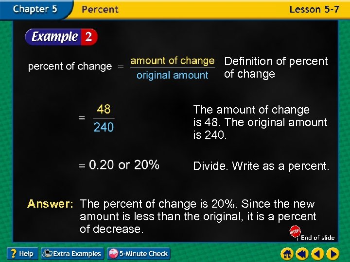 Definition of percent of change The amount of change is 48. The original amount