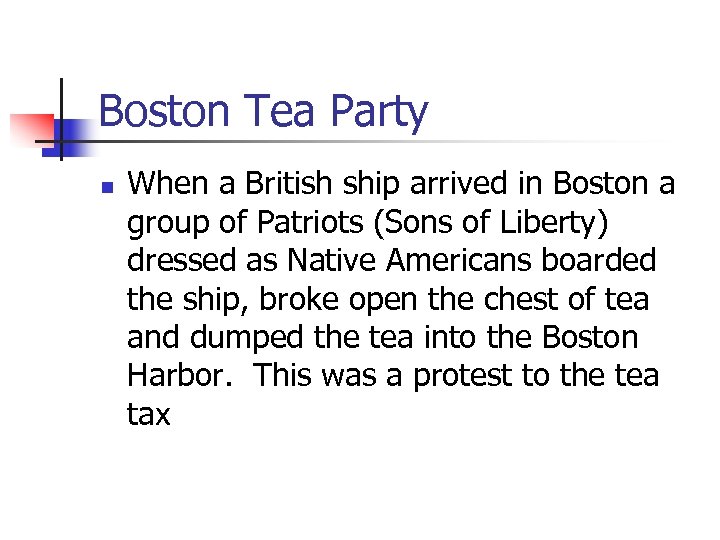 Boston Tea Party n When a British ship arrived in Boston a group of