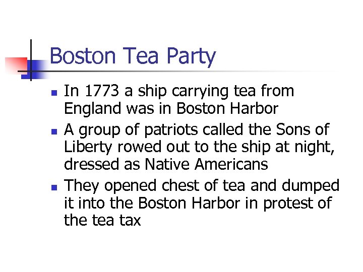 Boston Tea Party n n n In 1773 a ship carrying tea from England