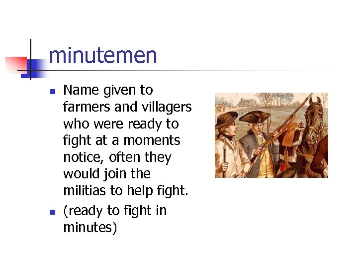 minutemen n n Name given to farmers and villagers who were ready to fight