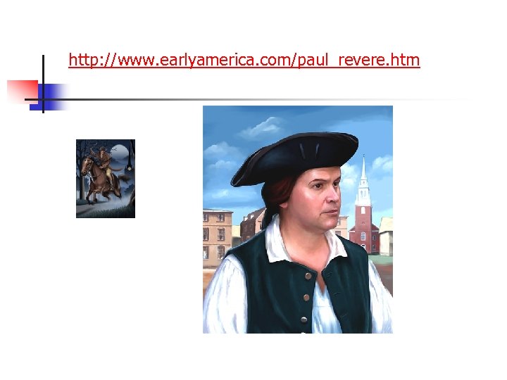 http: //www. earlyamerica. com/paul_revere. htm 