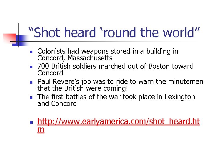 “Shot heard ‘round the world” n n n Colonists had weapons stored in a