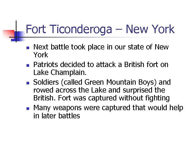 Fort Ticonderoga – New York n n Next battle took place in our state