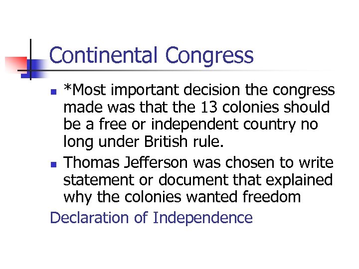 Continental Congress *Most important decision the congress made was that the 13 colonies should