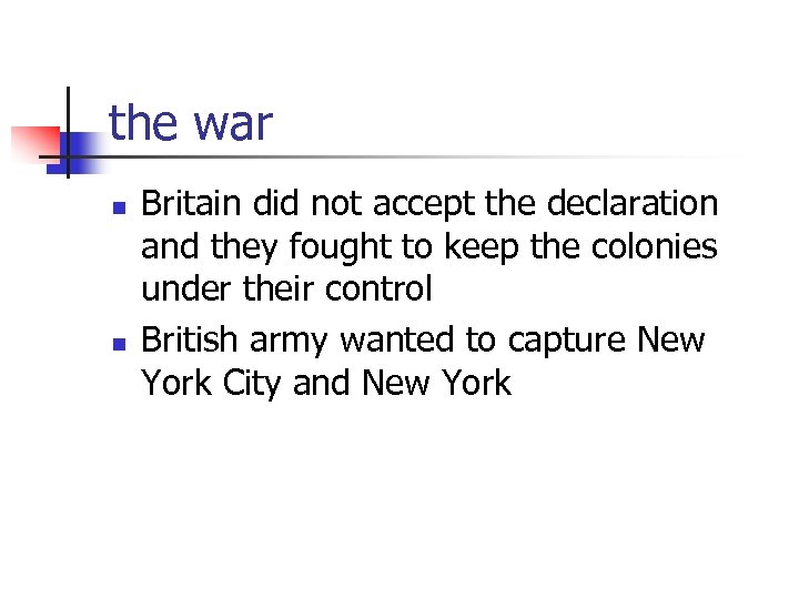 the war n n Britain did not accept the declaration and they fought to