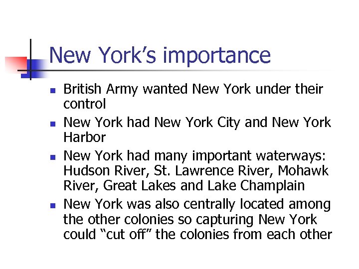 New York’s importance n n British Army wanted New York under their control New