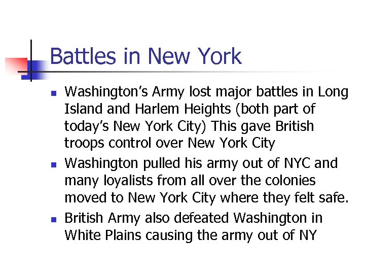 Battles in New York n n n Washington’s Army lost major battles in Long