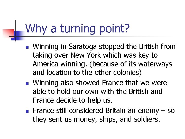 Why a turning point? n n n Winning in Saratoga stopped the British from