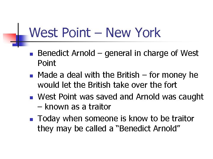 West Point – New York n n Benedict Arnold – general in charge of