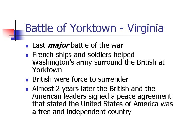 Battle of Yorktown - Virginia n n Last major battle of the war French