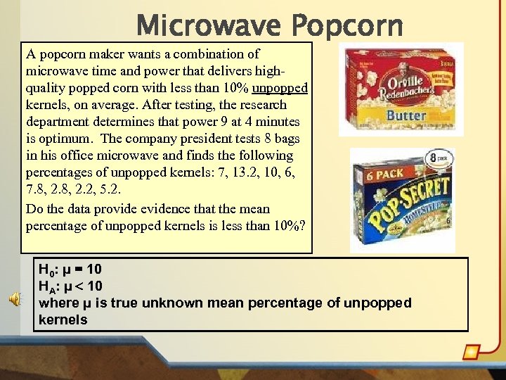 Microwave Popcorn A popcorn maker wants a combination of microwave time and power that