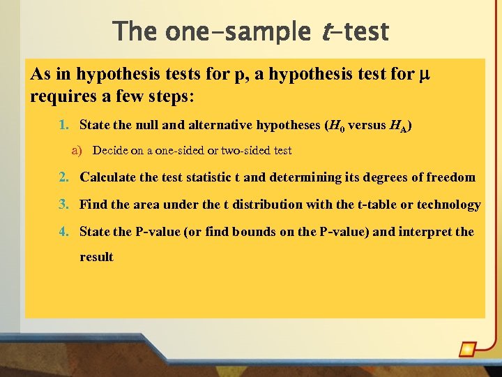 The one-sample t-test As in hypothesis tests for p, a hypothesis test for requires