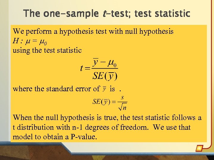 The one-sample t-test; test statistic We perform a hypothesis test with null hypothesis H