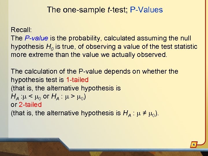 The one-sample t-test; P-Values Recall: The P-value is the probability, calculated assuming the null