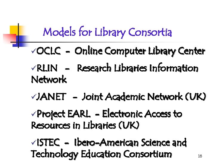 Models for Library Consortia üOCLC - Online Computer Library Center üRLIN - Research Libraries