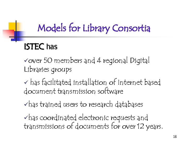 Models for Library Consortia ISTEC has üover 50 members and 4 regional Digital Libraries