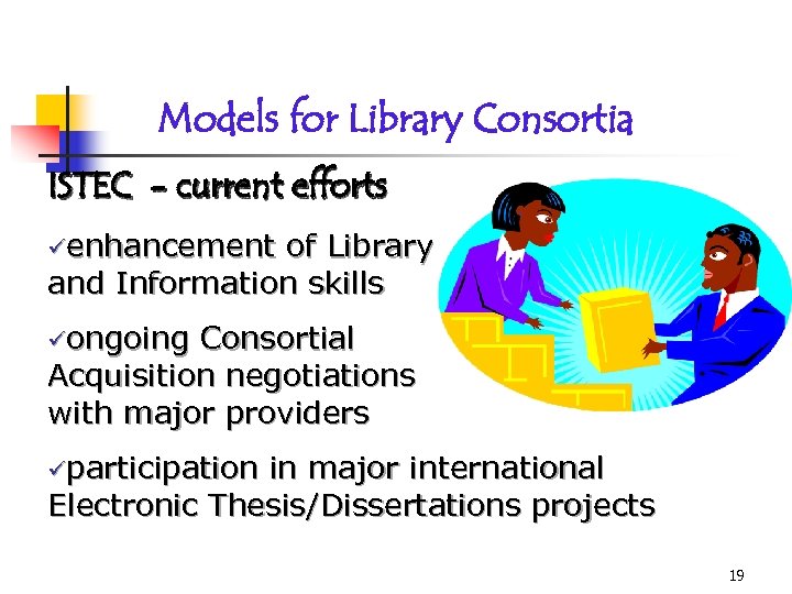 Models for Library Consortia ISTEC - current efforts üenhancement of Library and Information skills