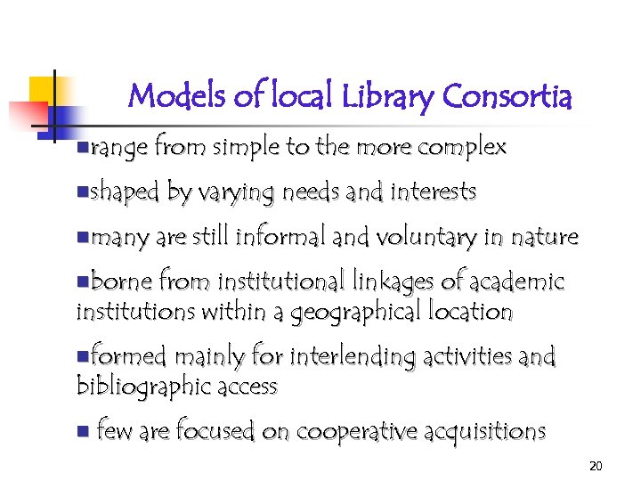 Models of local Library Consortia nrange from simple to the more complex nshaped by