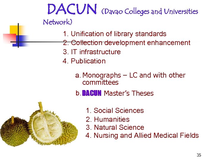 DACUN (Davao Colleges and Universities Network) 1. Unification of library standards 2. Collection development