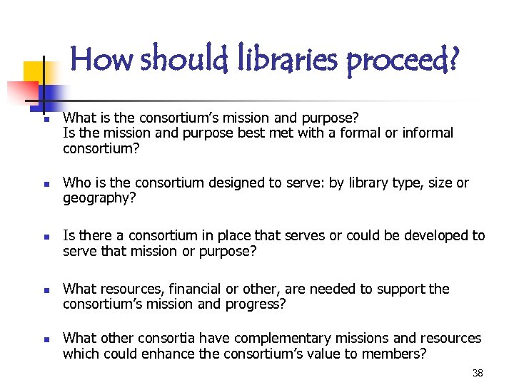 How should libraries proceed? n n n What is the consortium’s mission and purpose?