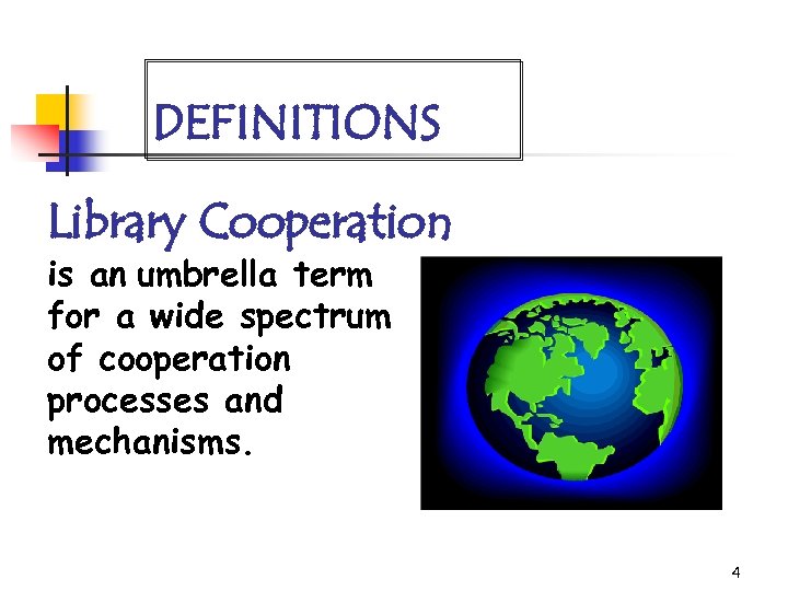 DEFINITIONS Library Cooperation is an umbrella term for a wide spectrum of cooperation processes