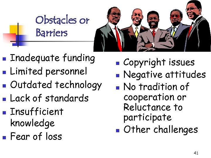 Obstacles or Barriers n n n Inadequate funding Limited personnel Outdated technology Lack of