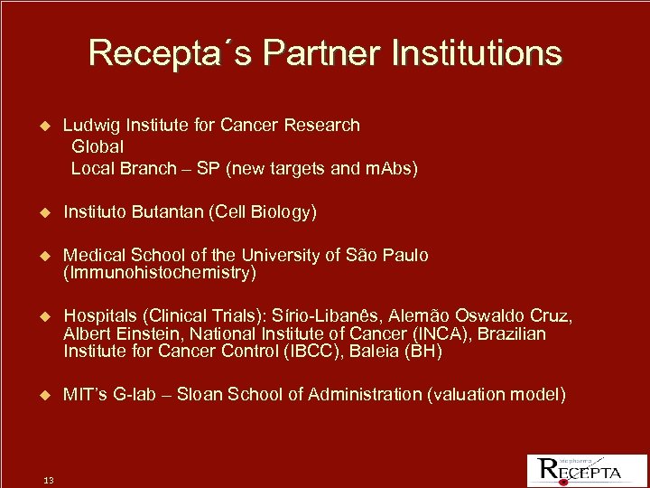 Recepta´s Partner Institutions u Ludwig Institute for Cancer Research Global Local Branch – SP