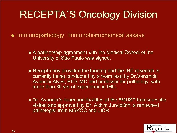 RECEPTA´S Oncology Division u Immunopathology: Immunohistochemical assays u. A partnership agreement with the Medical