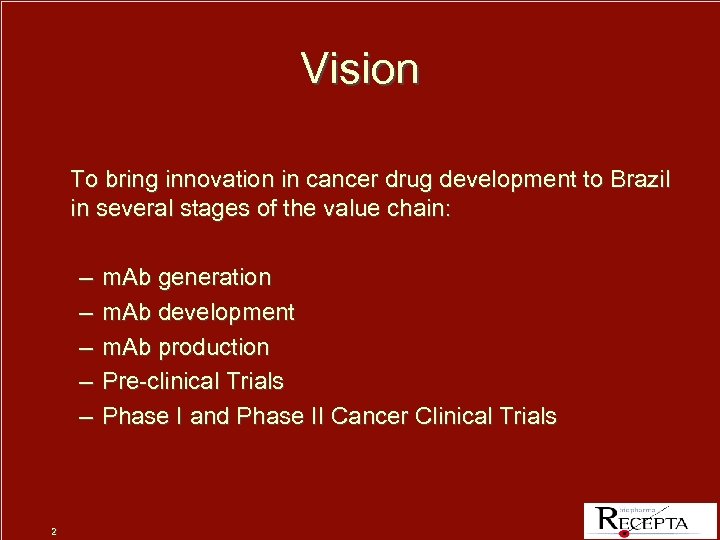 Vision To bring innovation in cancer drug development to Brazil in several stages of