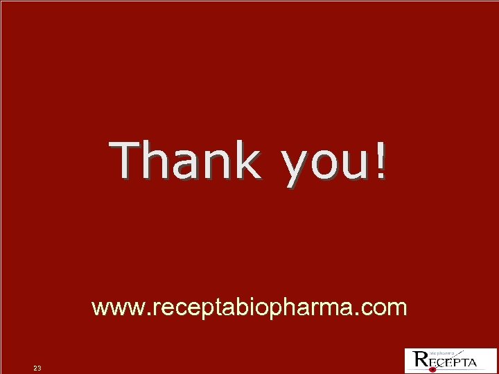 Thank you! www. receptabiopharma. com 23 