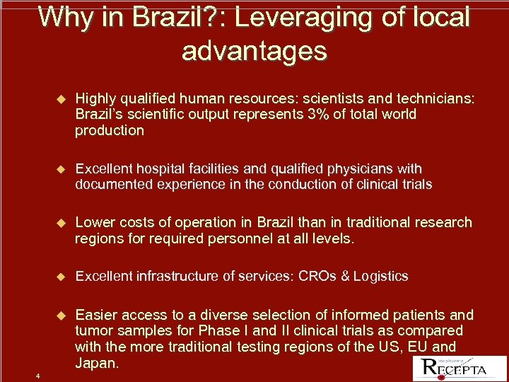 Why in Brazil? : Leveraging of local advantages u u Excellent hospital facilities and
