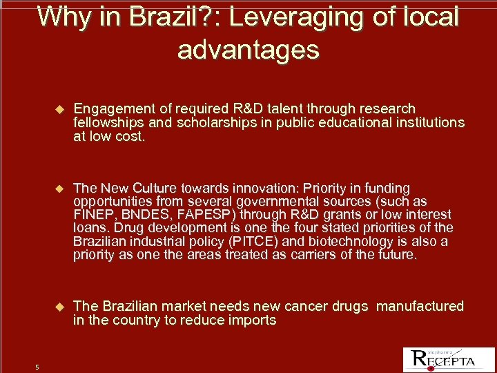 Why in Brazil? : Leveraging of local advantages u u The New Culture towards