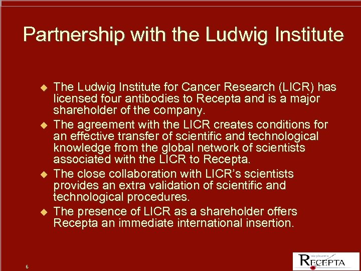 Partnership with the Ludwig Institute u u 6 The Ludwig Institute for Cancer Research