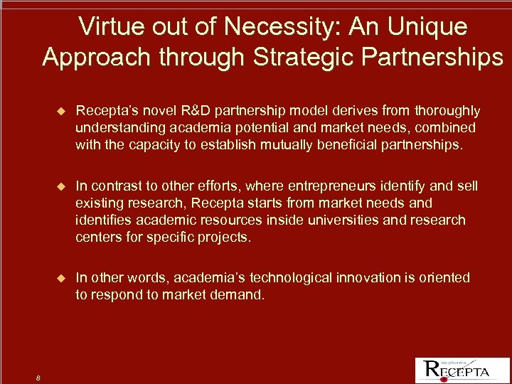 Virtue out of Necessity: An Unique Approach through Strategic Partnerships u u In contrast