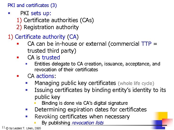 PKI and certificates (3) § PKI sets up: 1) Certificate authorities (CAs) 2) Registration