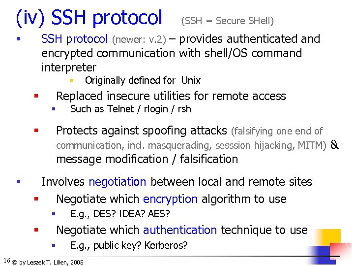 (iv) SSH protocol (SSH = Secure SHell) SSH protocol (newer: v. 2) – provides