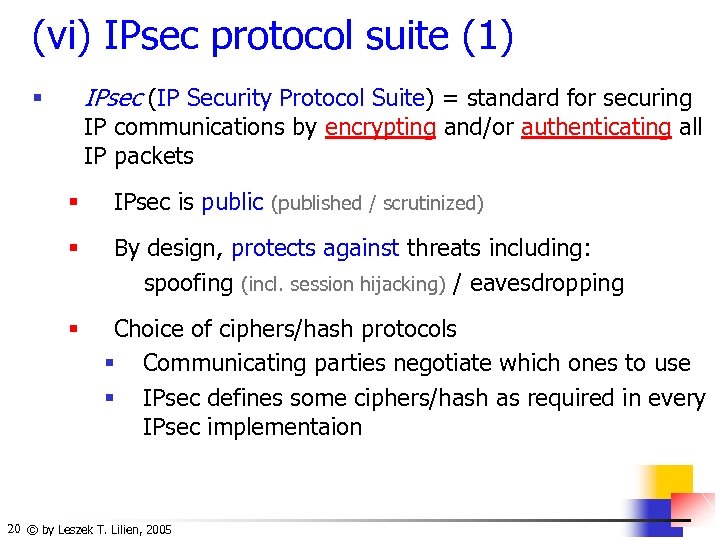 (vi) IPsec protocol suite (1) IPsec (IP Security Protocol Suite) = standard for securing